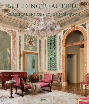 Building Beautiful: Classical Houses by John Simpson by Aslet, Clive