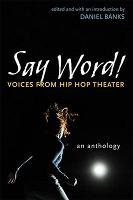 Say Word!: Voices from Hip Hop Theater by Banks, Daniel