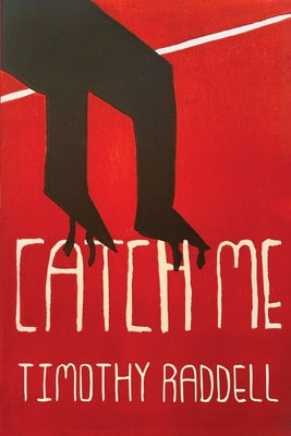 Catch Me by Raddell, Timothy