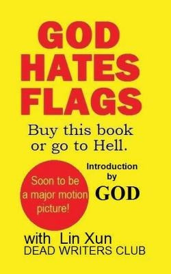 God Hates Flags! Buy this book or go to Hell.: with an introduction by God. by God