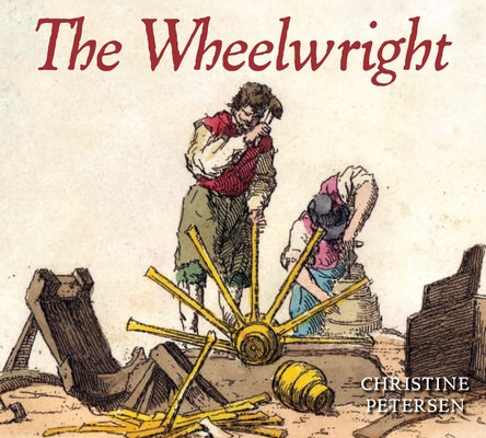 The Wheelwright by Petersen, Christine