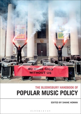 The Bloomsbury Handbook of Popular Music Policy by Homan, Shane