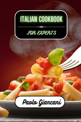 Italian Cookbook for Experts by Giancani, Paolo