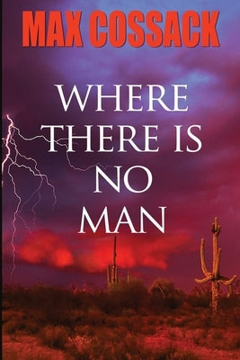 Where There Is No Man by Cossack, Max