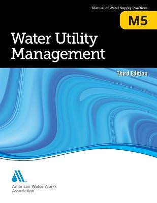 M5 Water Utility Management, Third Edition by Awwa