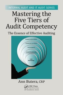 Mastering the Five Tiers of Audit Competency: The Essence of Effective Auditing by Butera, Ann