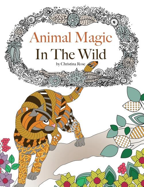 Animal Magic: In The Wild. Anti-Stress Animal Art Therapy by Rose, Christina