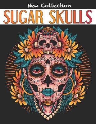 Sugar Skulls: Día de Los Muertos Adult Coloring Book Stress Relief by Coloring, Chayde