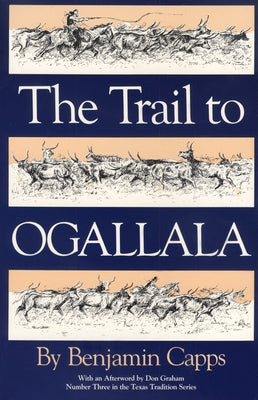 The Trail to Ogallala: Volume 3 by Capps, Benjamin