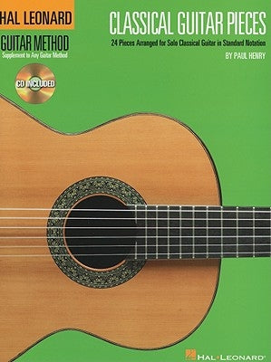 Classical Guitar Pieces: 24 Pieces Arranged for Solo Guitar in Standard Notation [With CD (Audio)] by Henry, Paul