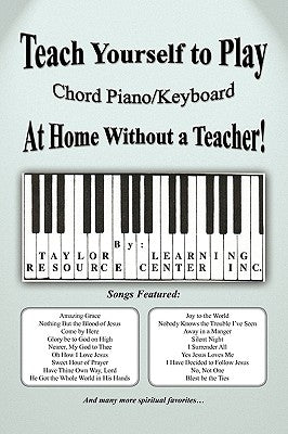 Teach Yourself to Play Chord Piano/Keyboard at Home Without a Teacher by Inc, Taylor Learning Resource Center