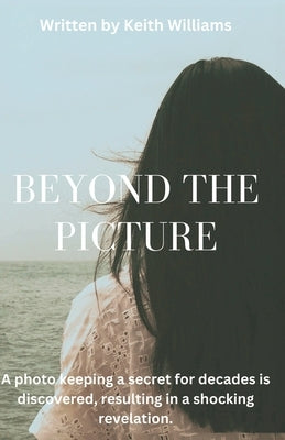 Beyond The Picture by Williams, Keith