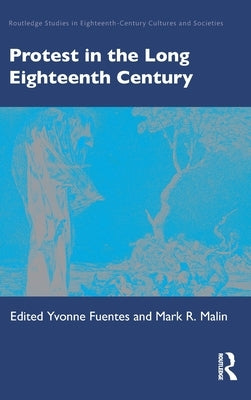 Protest in the Long Eighteenth Century by Fuentes, Yvonne