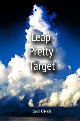 Leap Pretty Target by O'Neill, Sean