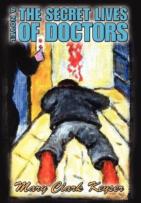 The Secret Lives of Doctors by Keyser, Mary Clark