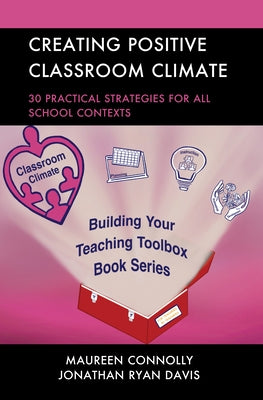 Creating Positive Classroom Climate: 30 Practical Strategies for All School Contexts by Connolly, Maureen