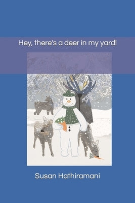 Hey, There's A Deer In My Yard! by Hathiramani, Susan