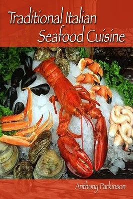 Traditional Italian Seafood Cuisine by Parkinson, Anthony