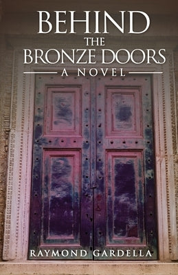 Behind the Bronze Doors by Gardella, Raymond