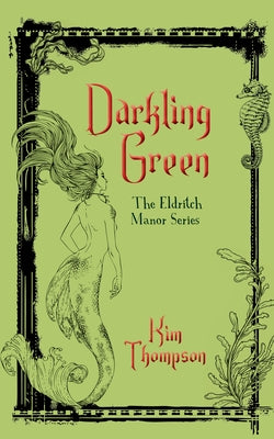 Darkling Green: The Eldritch Manor Series by Thompson, Kim