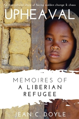 Upheaval: Memoires of a Liberian Refugee by Doyle, Jean C.