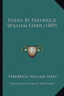 Poems by Frederick William Faber (1889) by Faber, Frederick William