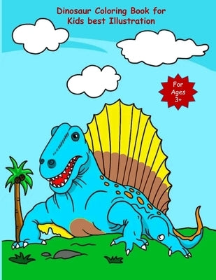 Dinosaur Coloring Book for Kids best Illustration: Great Gift for Girls & Boys, Ages 3+ by Press, Colored World