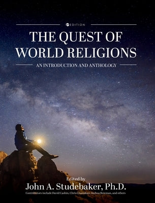 The Quest of World Religions: An Introduction and Anthology by Studebaker, John A.