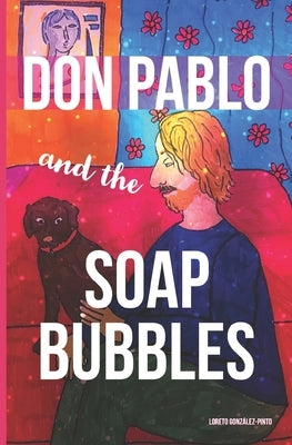 Don Pablo and the soap bubbles by Gonzalez-Pinto Diaz, Loreto