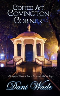 Coffee at Covington Corner: A Gothic Novella Collection by Wade, Dani