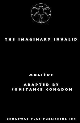 The Imaginary Invalid by Moliere, Jean-Baptiste