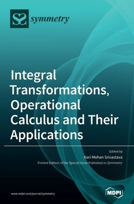 Integral Transformations, Operational Calculus and Their Applications by Srivastava, Hari Mohan