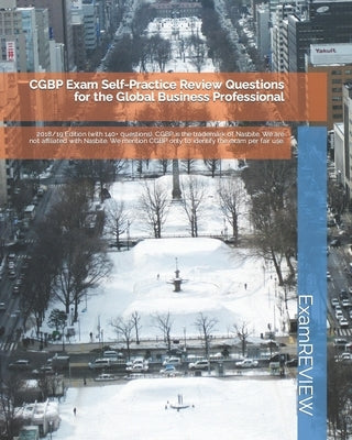 CGBP Exam Self-Practice Review Questions for the Global Business Professional 2018/19 Edition (with 140+ questions) by Examreview