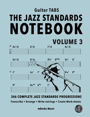 The Jazz Standards Notebook Vol. 3 - Guitar Tabs: 346 Complete Jazz Standards Progressions by Cerra, Mario