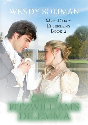 Colonel Fitzwilliam's Dilemma by Soliman, Wendy