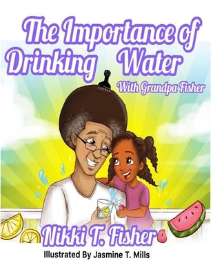 The Importance of Drinking Water, with Grandpa Fisher by Shelly, Elaine