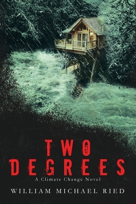 Two Degrees: A Climate Change Novel by Ried, William Michael