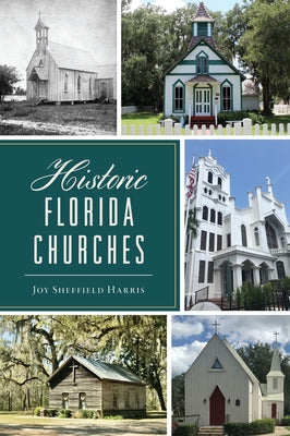 Historic Florida Churches by Sheffield Harris, Joy