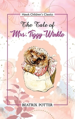 The Tale of Mrs Tiggy Winkle by Potter, Beatrix