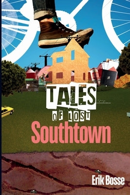 Tales of Lost Southtown by Bosse, Erik