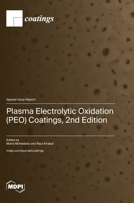 Plasma Electrolytic Oxidation (PEO) Coatings, 2nd Edition by Mohedano, Marta