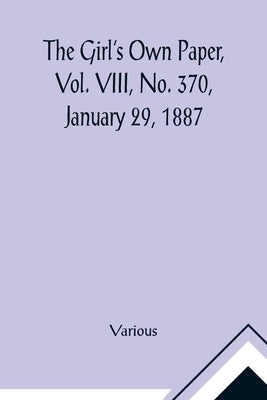 The Girl's Own Paper, Vol. VIII, No. 370, January 29, 1887 by Various