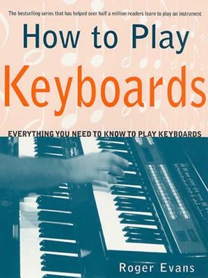 How to Play Keyboards by Evans, Roger