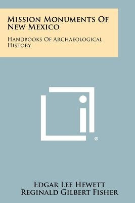 Mission Monuments of New Mexico: Handbooks of Archaeological History by Hewett, Edgar L.