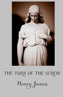 The Turn of the Screw by James, Henry