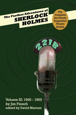 The Further Adventures of Sherlock Holmes (Part III: 1900-1903) by French, Jim