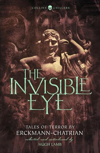 The Invisible Eye: Tales of Terror by Emile Erckmann and Louis Alexandre Chatrian by Erckmann, Emile