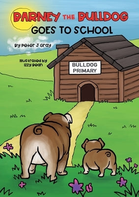 Barney the Bulldog Goes to School by Gray, Peter J.