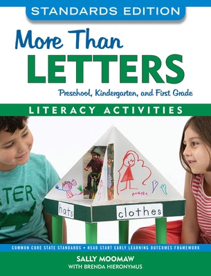 More Than Letters, Standards Edition: Literacy Activities for Preschool, Kindergarten, and First Grade by Moomaw, Sally