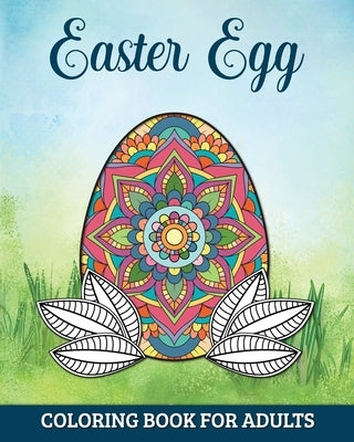 Easter Egg Coloring Book for Adults: 60 Detailed Mandalas for Anxiety Relief and Relaxation by Harrett, Marc